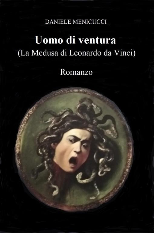 Uomo di ventura (La Medusa di Leonardo da Vinci) Romanzo